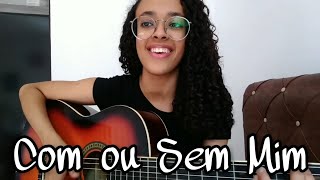 Com ou Sem Mim - Gustavo Mioto (Cover) Naah Neres