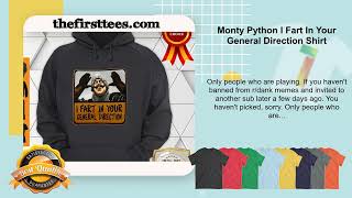 Monty Python I Fart In Your General Direction Shirt
