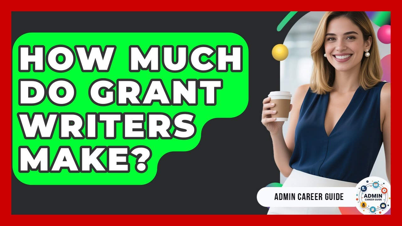 How Much Do Grant Writers Make? - Admin Career Guide