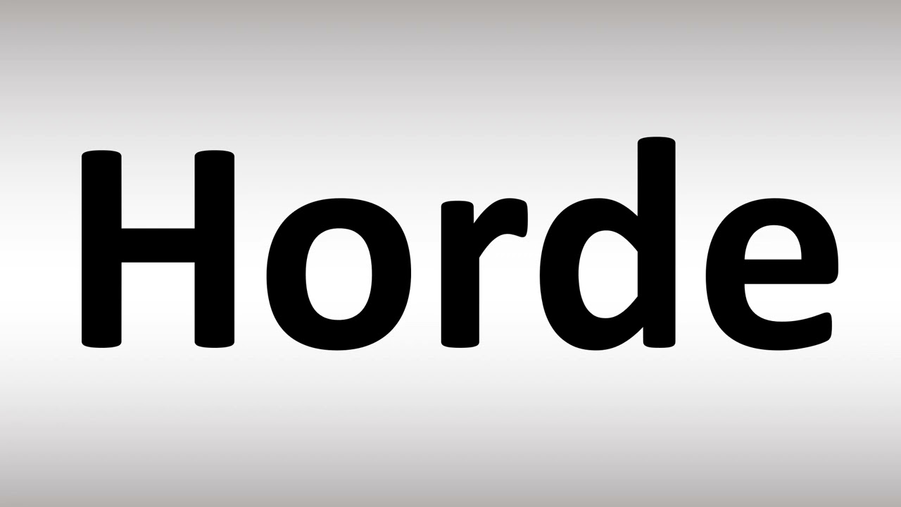 How to pronounce horde