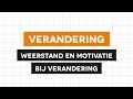 Verandering - Weerstand en motivatie bij verandering