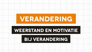 Verandering - Weerstand en motivatie bij verandering