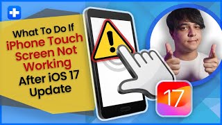 What To Do If iPhone Touch Screen Not Working After iOS 17 Update