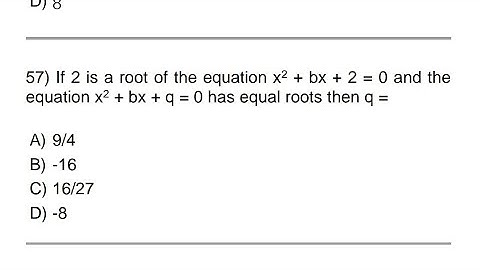 If 2 is a root of the equation x2 + bx + 2 = 0 and the  equation x2 + bx + q = 0 has equal root