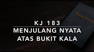 KJ 183 Menjulang Nyata Atas Bukit Kala (Above the Hills of Time) - Kidung Jemaat