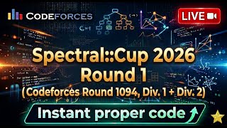 🔴 LIVE – Spectral::Cup 2026 Round 1 | Codeforces Round 1094 (Div.1 + Div.2) | Free Solutions
