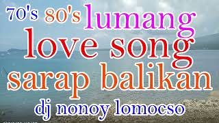 lumang love song ang sarap balikan 70's 80's