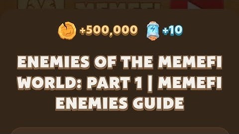 ENEMIES OF THE MEMEFI WORLD PART 1 | MEMEFI ENEMIES GUIDE | 27 AUGUST MEMEFI YOUTUBE VIDEO CODE