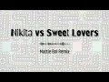 Nikita vs sweet lovers x mattie boi remix