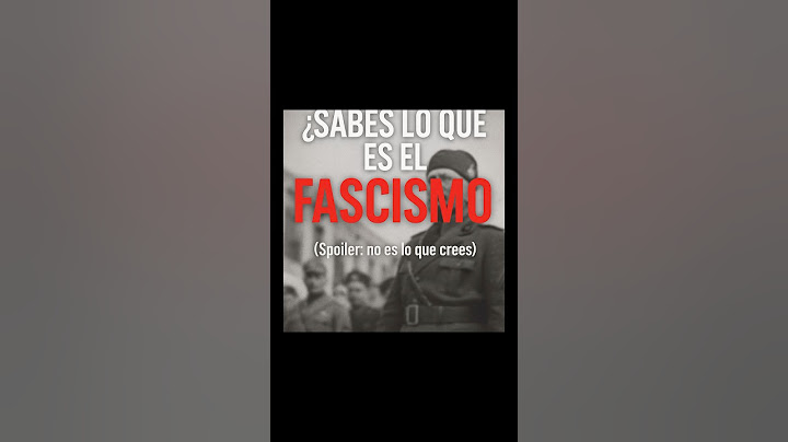 ¿Qué es realmente el fascismo? (Y por qué casi nadie lo sabe)