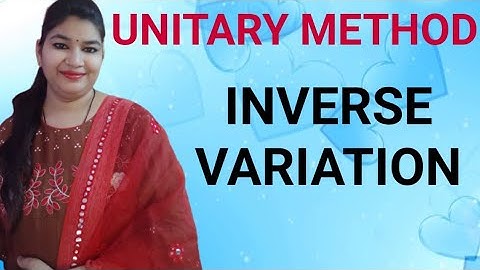 UNITARY METHOD- INVERSE VARIATION || EXAMPLES OF UNITARY METHOD