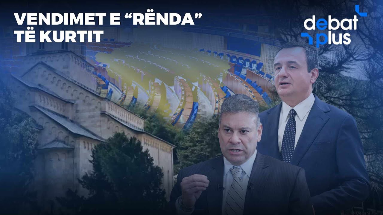 VENDIMET E “RËNDA” TË KURTIT - Debat Plus me Ermal Pandurin