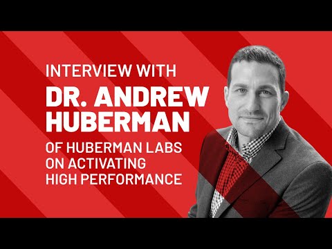 Interview with Dr. Andrew Huberman of Huberman Labs on Activating High Performance