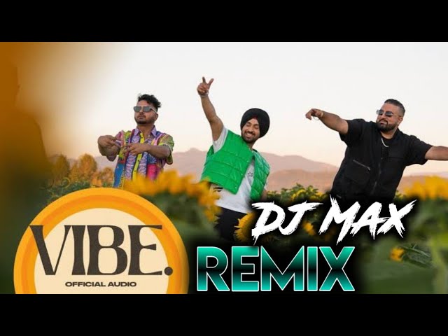 Vibe Dhol Remix Feat Dj Max Diljit Dosanjh Punjabi New songs Lahoria production Dj Hans Dj sss 2021 class=