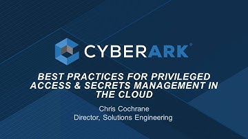 Best Practices for Privileged Access & Secrets Management in the Cloud