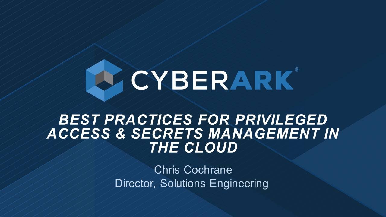 Best Practices for Privileged Access & Secrets Management in the Cloud