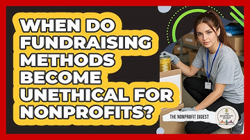 When Do Fundraising Methods Become Unethical For Nonprofits?