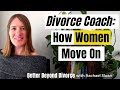 How women get over divorce so fast from a divorce coach