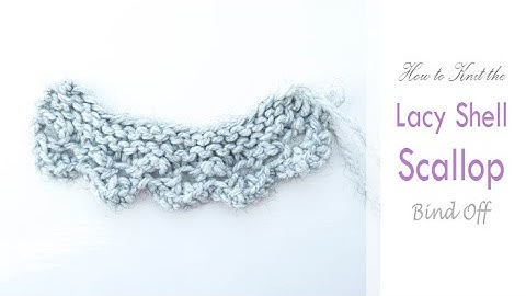 How to Knit: a LACY SCALLOP BIND-OFF | Easy Knitting Pattern for a Pretty Scalloped Edging