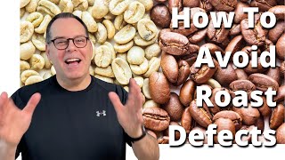 Roast Defects And How To Prevent Them