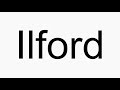 How to pronounce Ilford