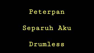 Peterpan - Separuh Aku - Drumless - Minus One Drum