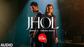 Jhol | Maanu, Annural Khalid, Xulfi