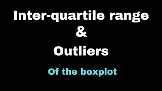 Inter-quartile range and outliers of the boxplot