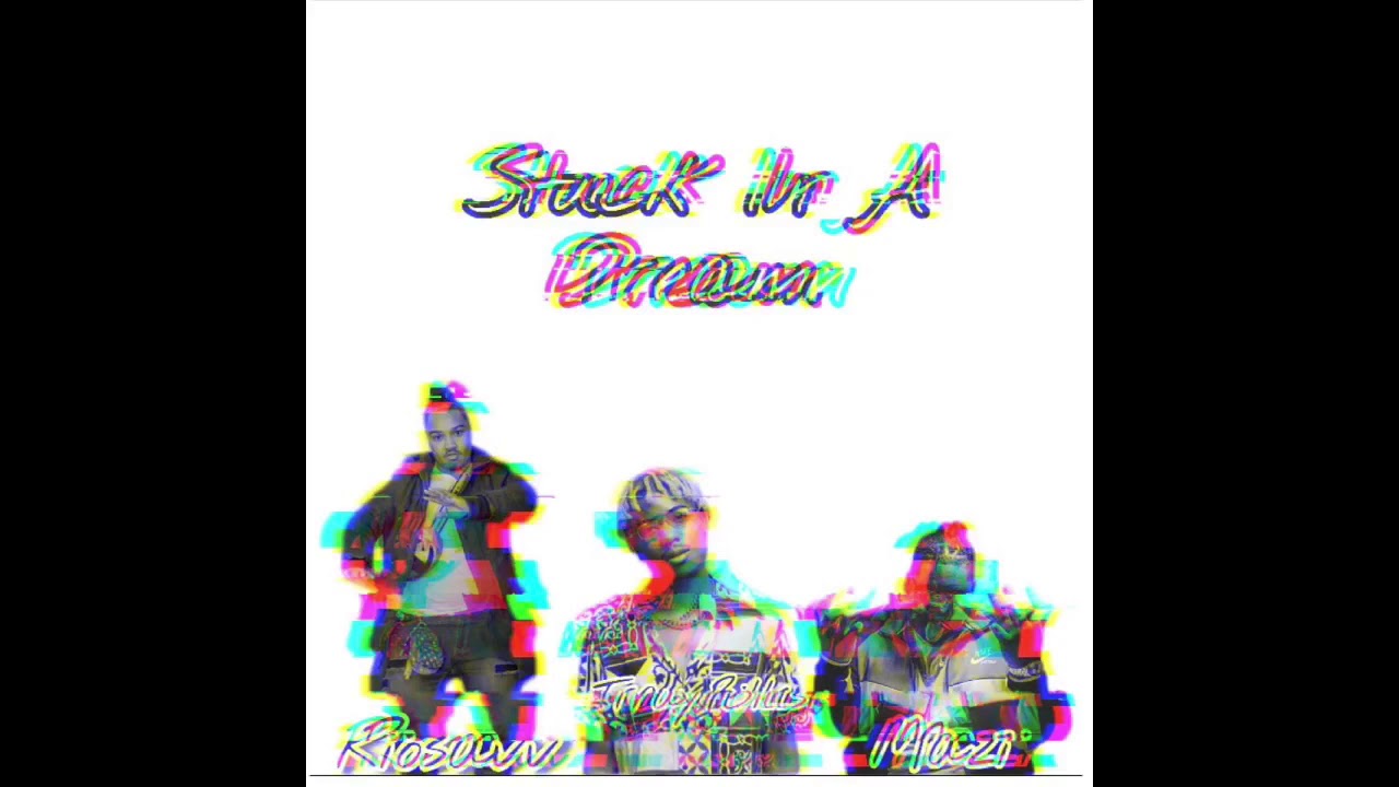 Riosavv- Stuck In A Dream ft Tray Bills & Junocentral