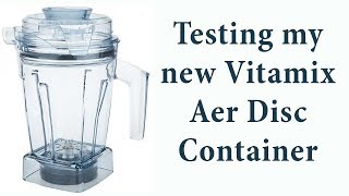 Testing my new Vitamix Aer Disc Container