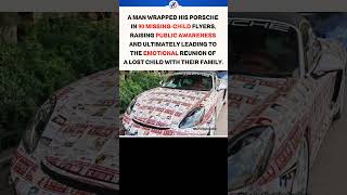 Man Wrapped His Porsche in Missing Child Posters & This Happened! 🚗❤️ #Shorts