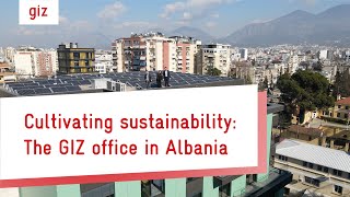 Cultivating sustainability: The GIZ office in Albania