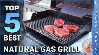 Top 5 Best Natural Gas Grill Review in 2025