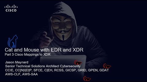 Cat and Mouse Game! EDR and XDR: Part 3. Cisco Security Mapping XDR