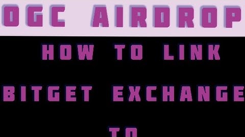 SIMPLE GUIDE ON HOW TO LINK BITGET EXCHANGE TO OGC AIRDROP.