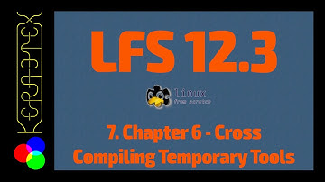 7. Chapter 6: Cross Compiling Temporary Tools - How to build Linux From Scratch (LFS) 12.3 -Tutorial