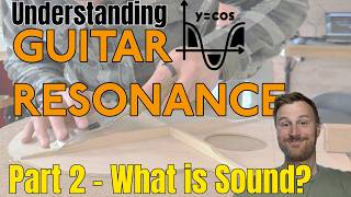 Understanding Guitar Resonance | Part 2 | What is Sound