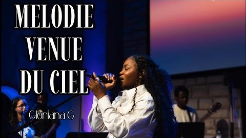 MELODIE VENUE DU CIEL | Gloriana G | LIVE RECORDING