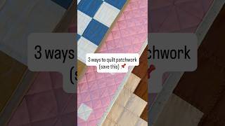 3 simple ways to quilt your patchwork