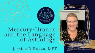 Mercury-Uranus and the Language of Astrology | Jessica DiRuzza | Trust Psyche