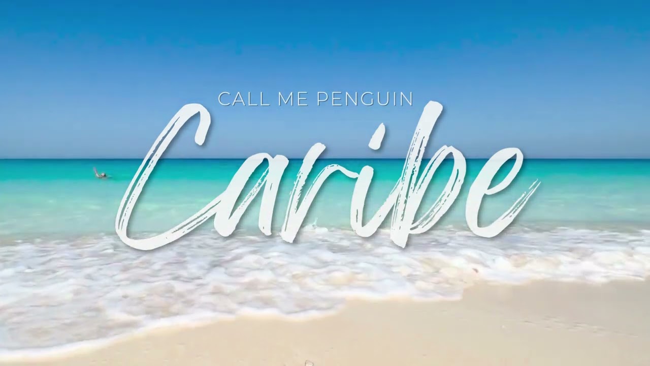 CALL ME PENGUIN - CARIBE (Lyric Video)