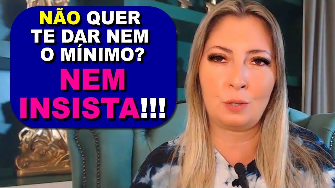 NÃO INSISTA em quem não QUER TE DAR nem o MÍNIMO