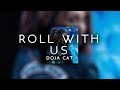 doja cat - roll with us ( s l o w e d )