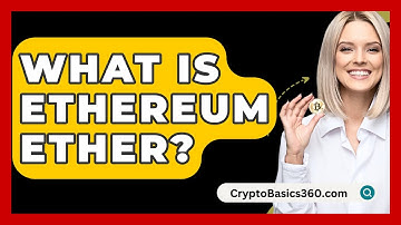 What Is Ethereum Ether? - CryptoBasics360.com