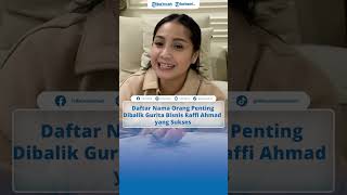 Daftar Nama Orang Penting Dibalik Gurita Bisnis Raffi Ahmad yang Sukses