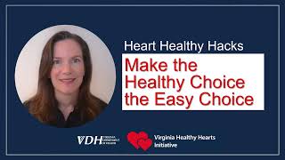 Heart Healthy Hacks: Make the Healthy Choice the Easy Choice