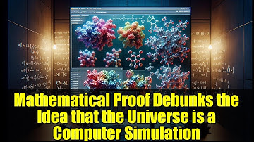 Mathematical Proof Debunks the Idea that the Universe is a Computer Simulation