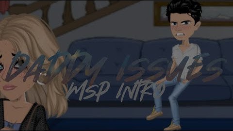 Daddy Issues || Intro || Msp series