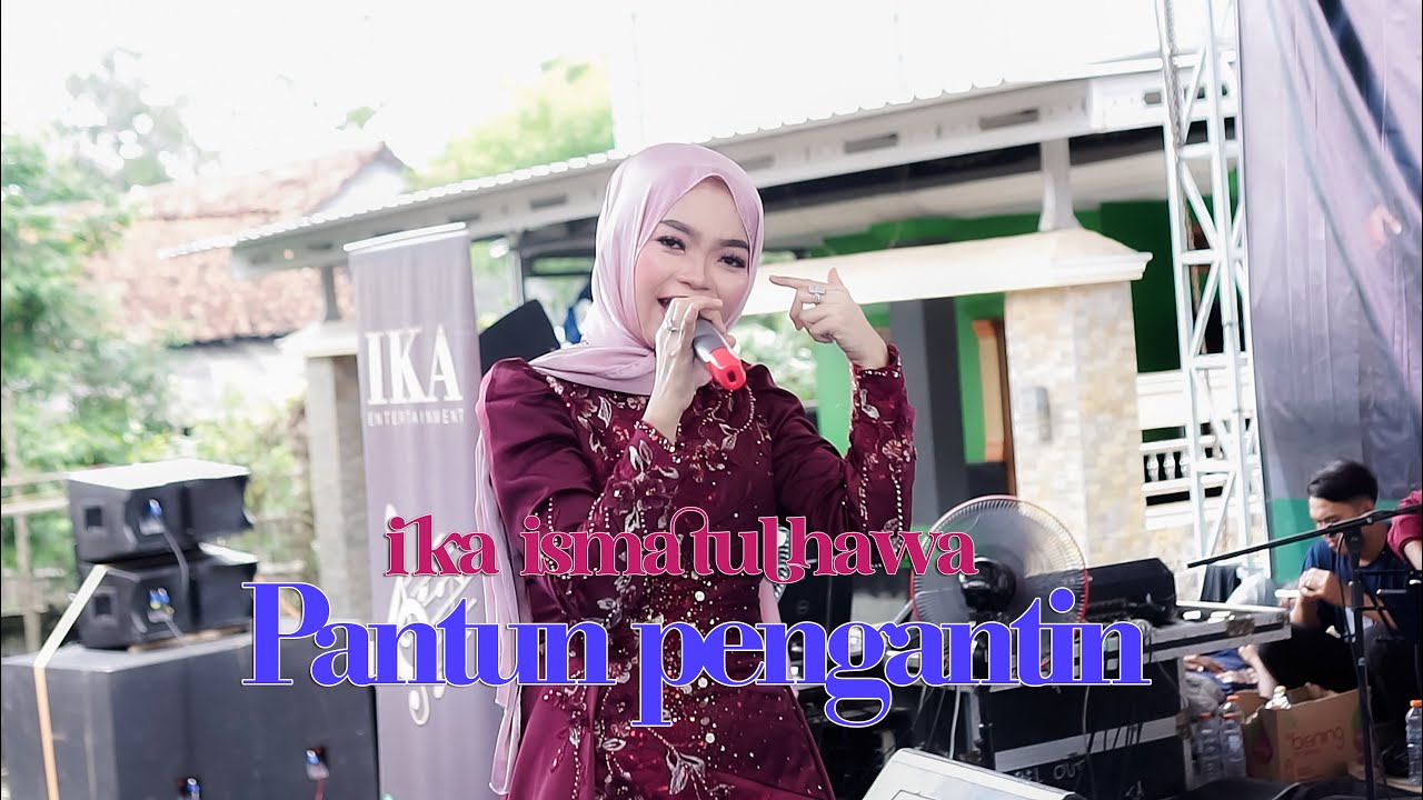 IKA ISMATUL HAWA (PANTUN PENGANTIN) LIVE IKA ENTERTAINMENT