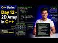 2D Array in C++ with Practice Questions | One Shot | Day 12